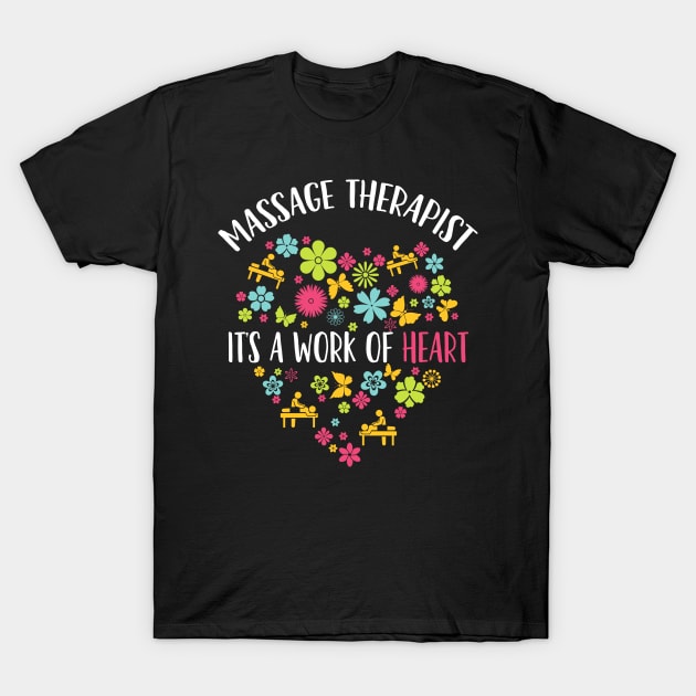 Massage Therapist - It's A Work Of Heart T-Shirt by TeddyTees